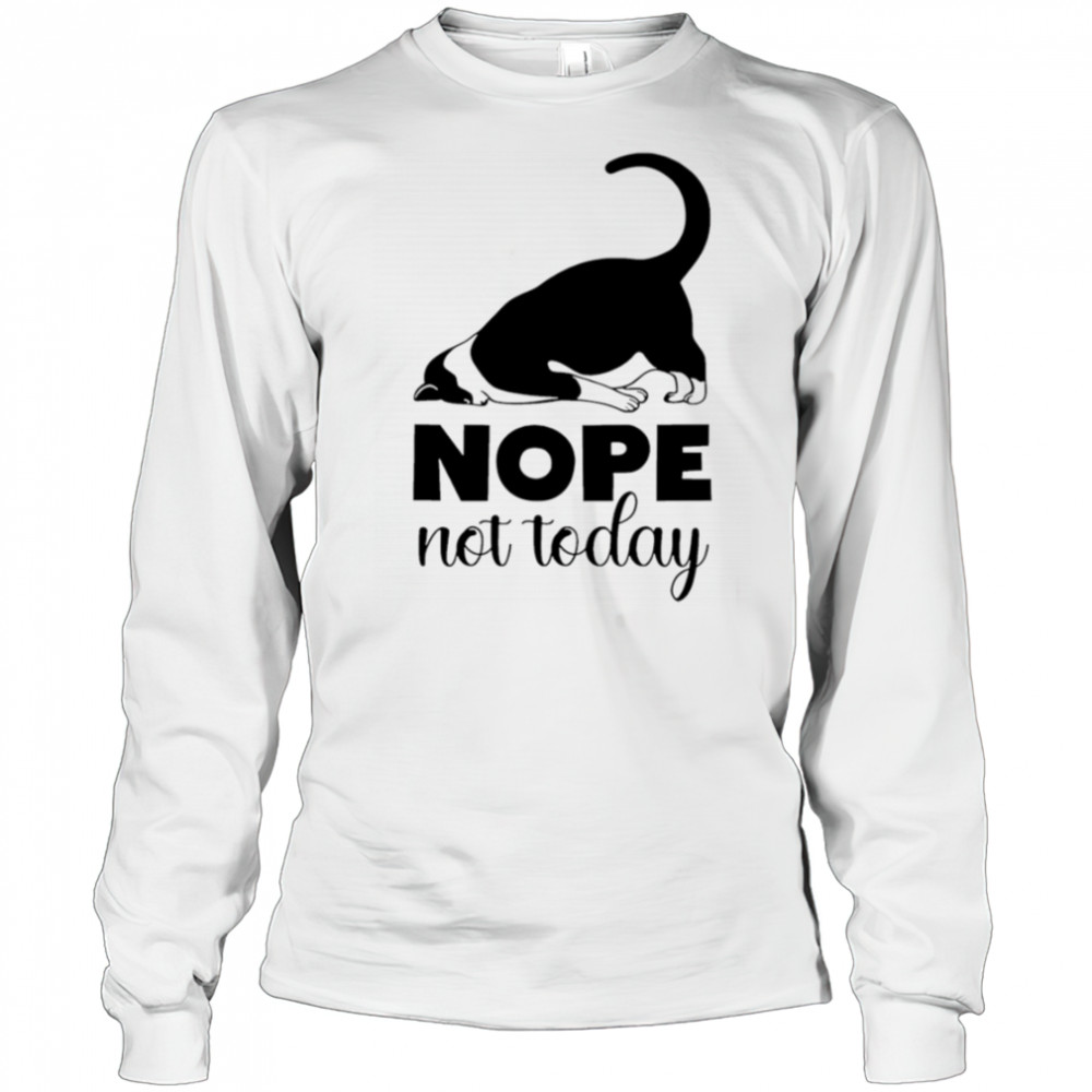 Cat nope not today shirt Long Sleeved
