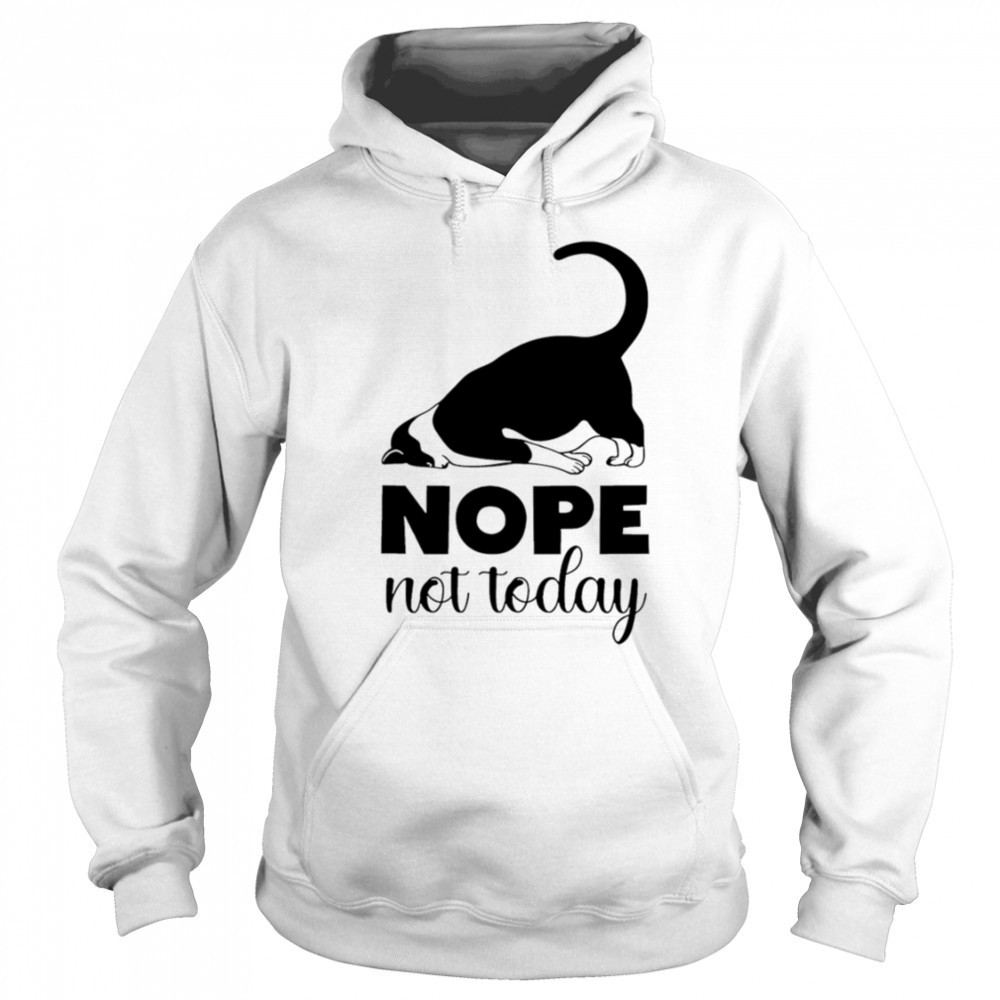 Cat nope not today shirt Sweatshirt