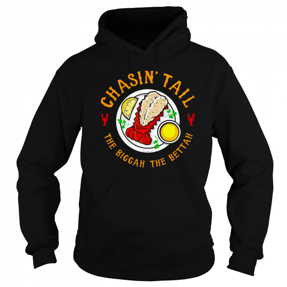 Chasin’ Tail Lobster the biggah the bettah shirt Sweatshirt