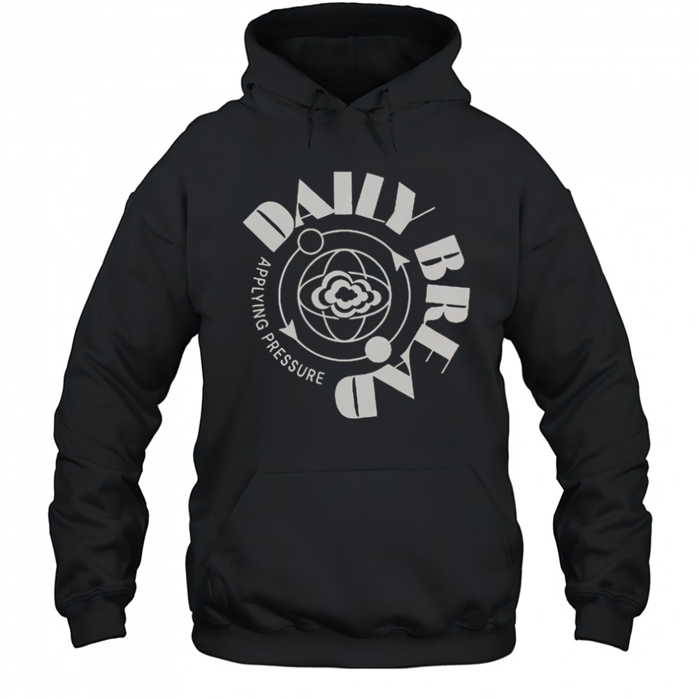 Daily Bread Applying Pressure T-Shirt Hoodie
