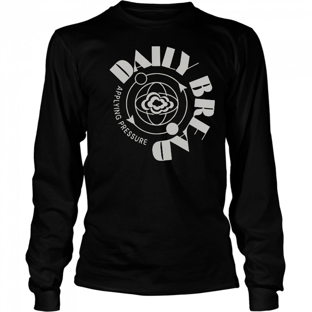 Daily Bread Applying Pressure T-Shirt Long Sleeved