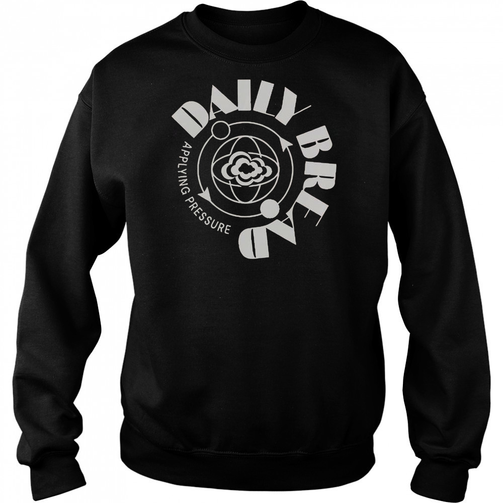 Daily Bread Applying Pressure T-Shirt Hoodie