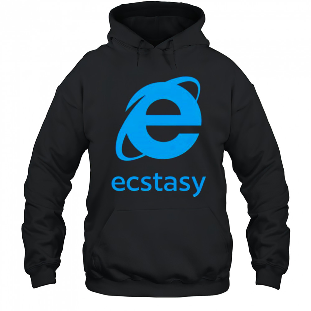 Ecstasy internet explorer shirt Hoodie
