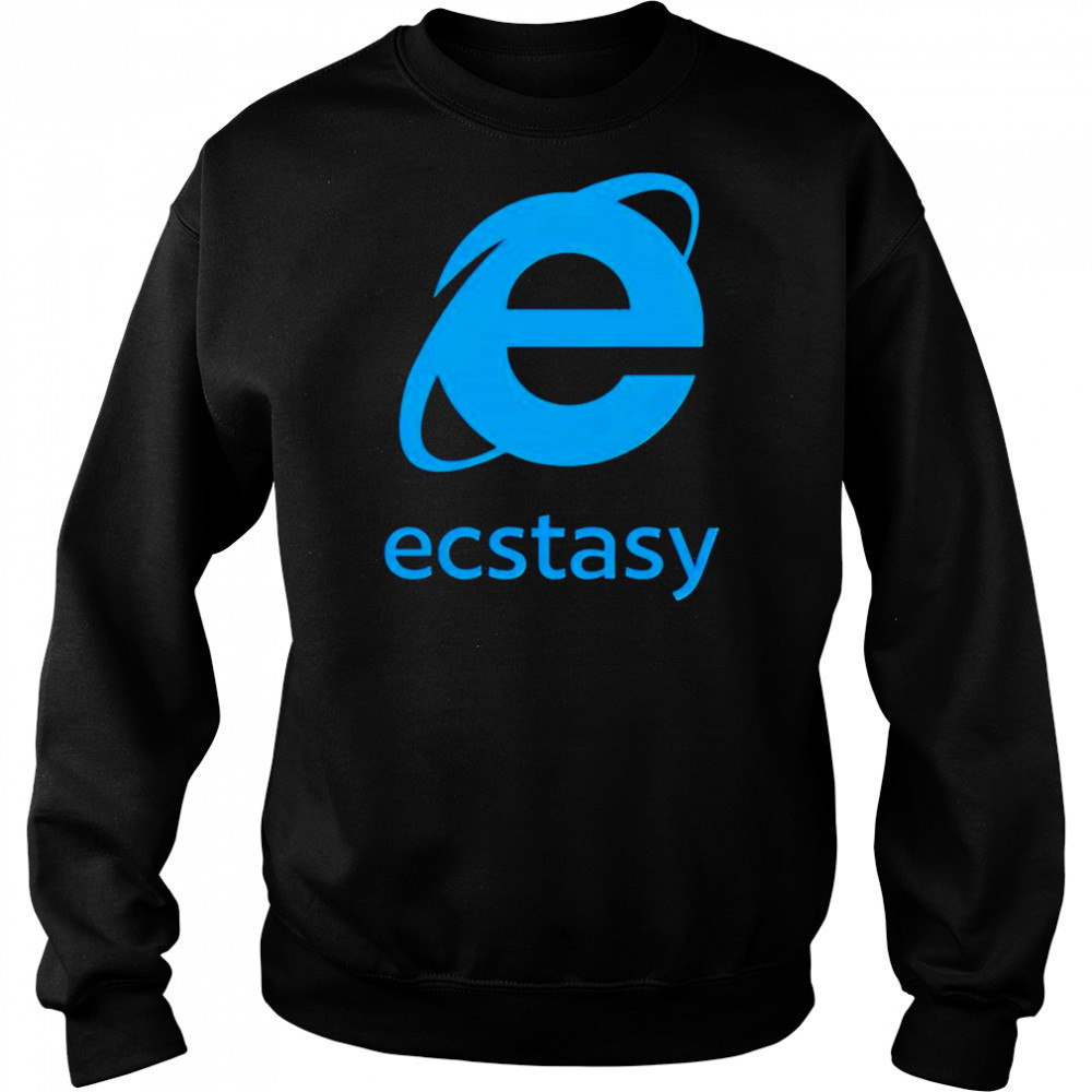 Ecstasy internet explorer shirt Hoodie