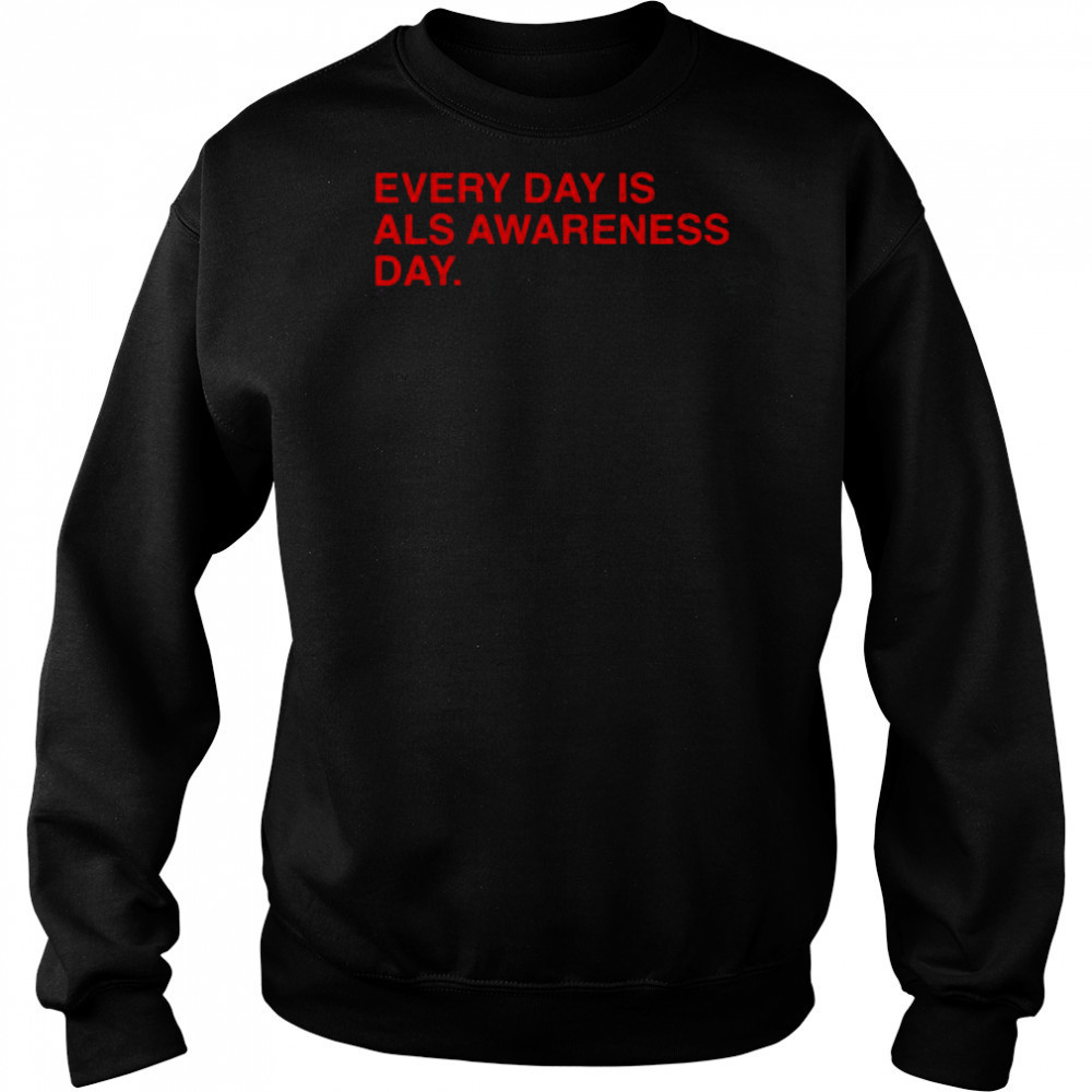 Every Day Is ALS Awareness Day End ALS 4 Lou T-Shirt Hoodie