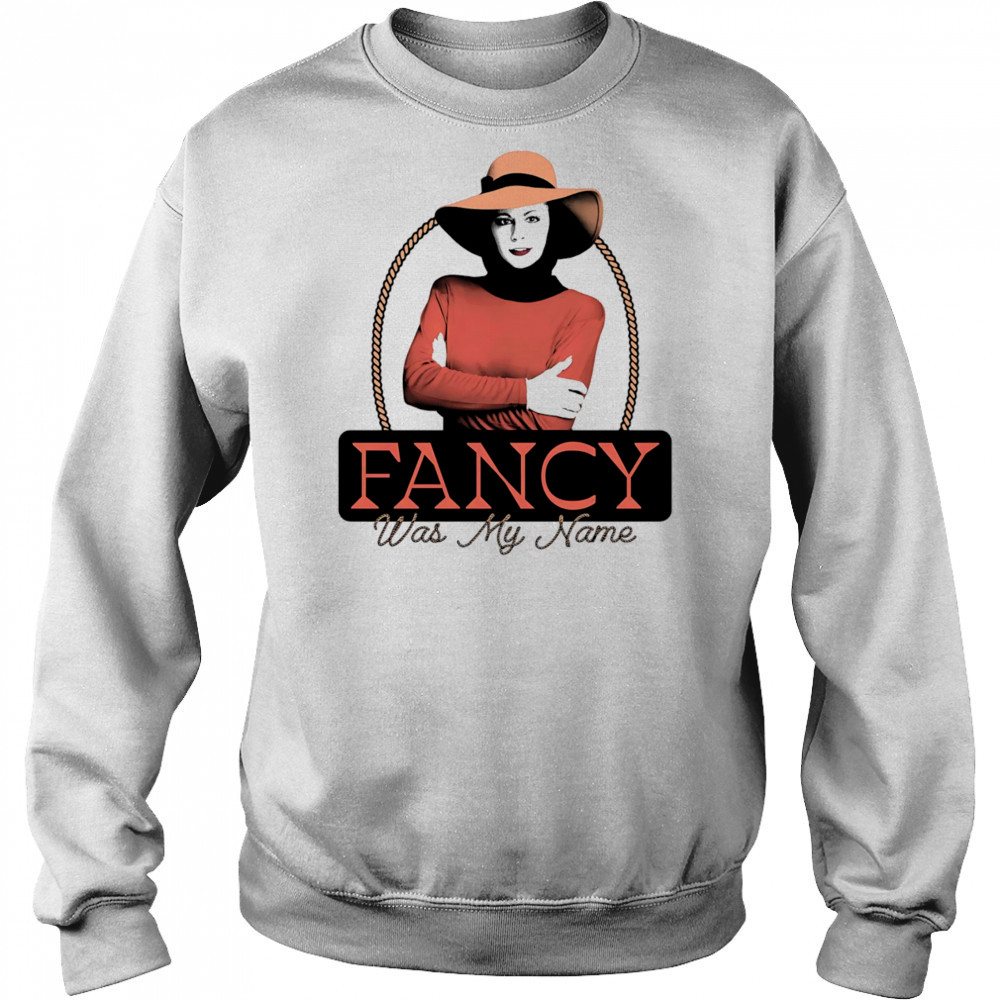 Fancy was my name shirt Hoodie