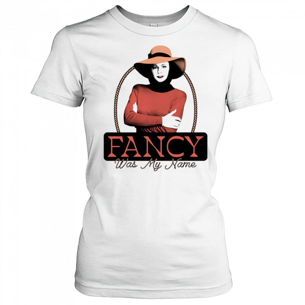 Fancy was my name shirt Women's T-shirt