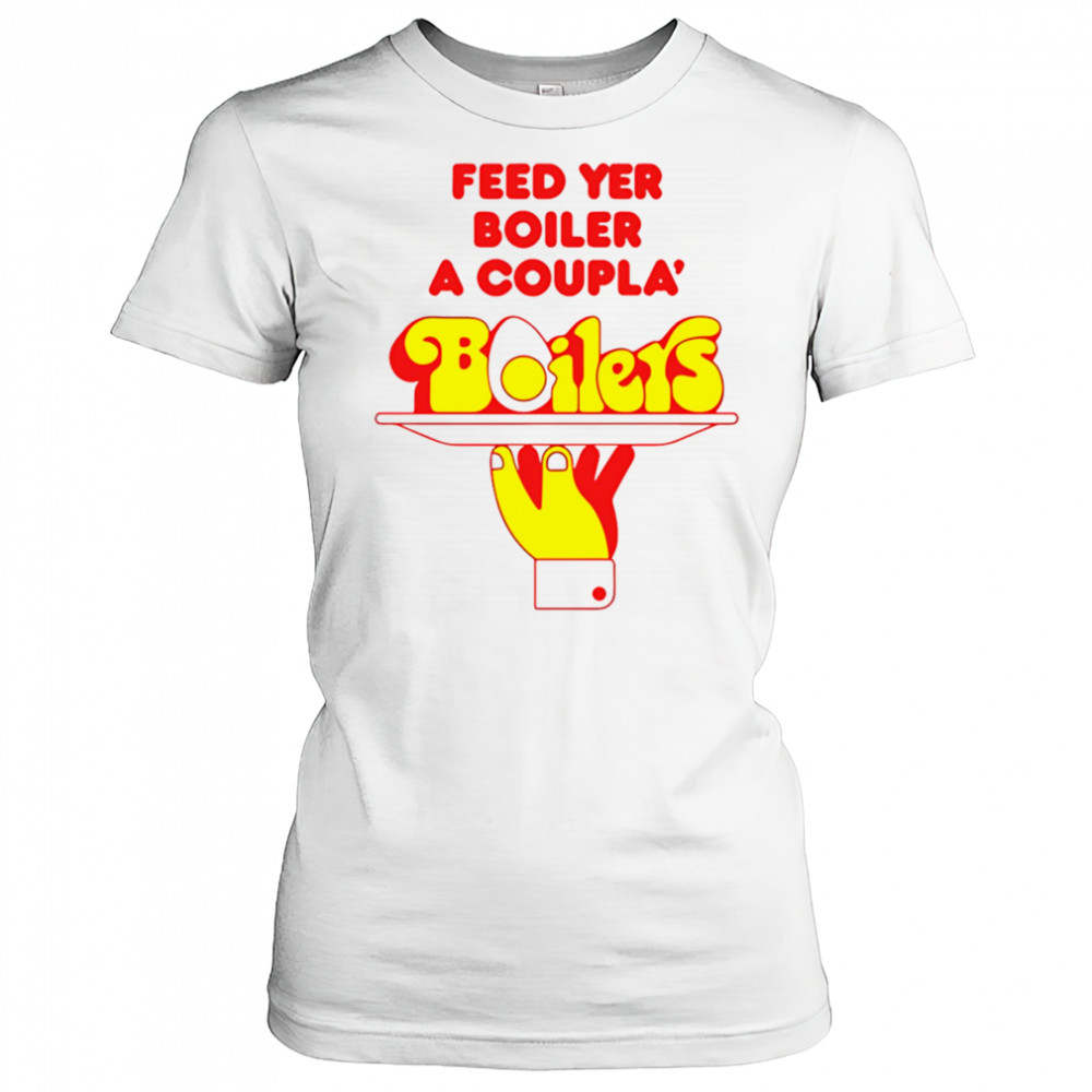 Feed Yer Boiler A Coupla’ Boilers shirt Women's T-shirt