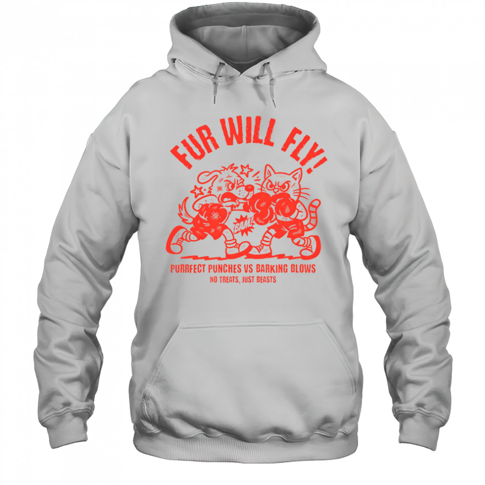 Fur will fly purrfect punches vs barking blows shirt Hoodie