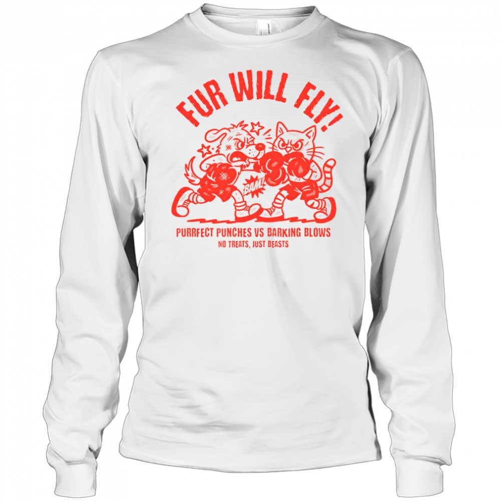 Fur will fly purrfect punches vs barking blows shirt Long Sleeved