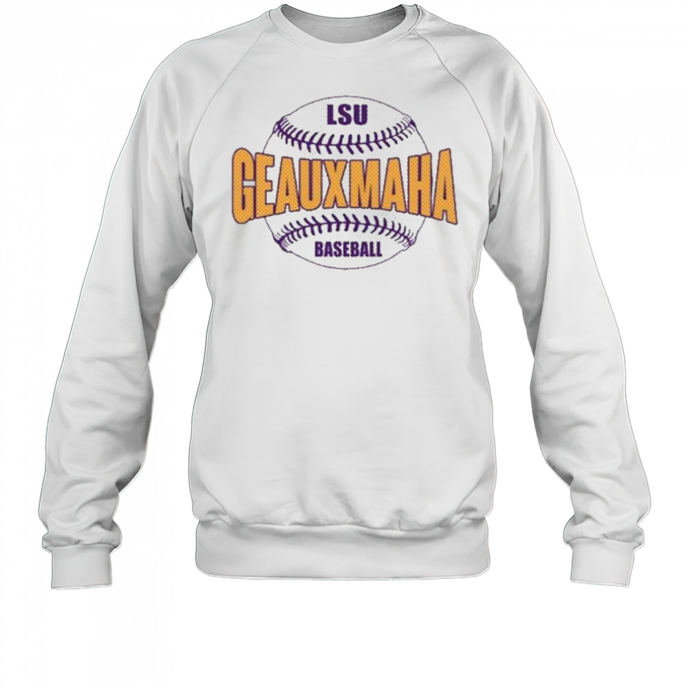 Geauxmaha LSU Tigers Baseball T-Shirt Sweatshirt