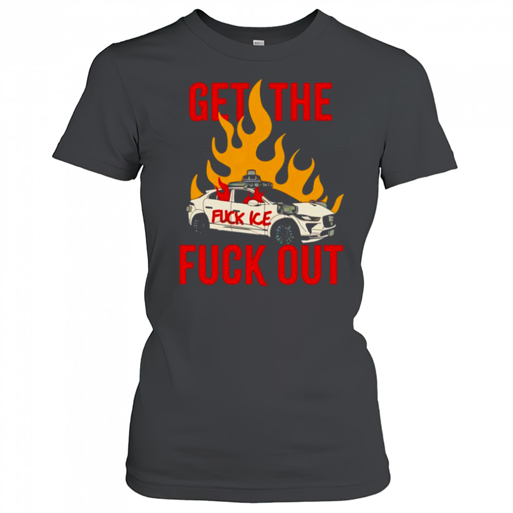 Get The Fuck Out Fuck Ice shirt Women's T-shirt