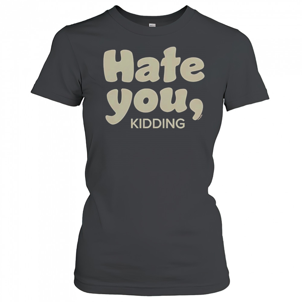 Ginny & Georgia Hate You Kidding T-Shirt Women's T-shirt