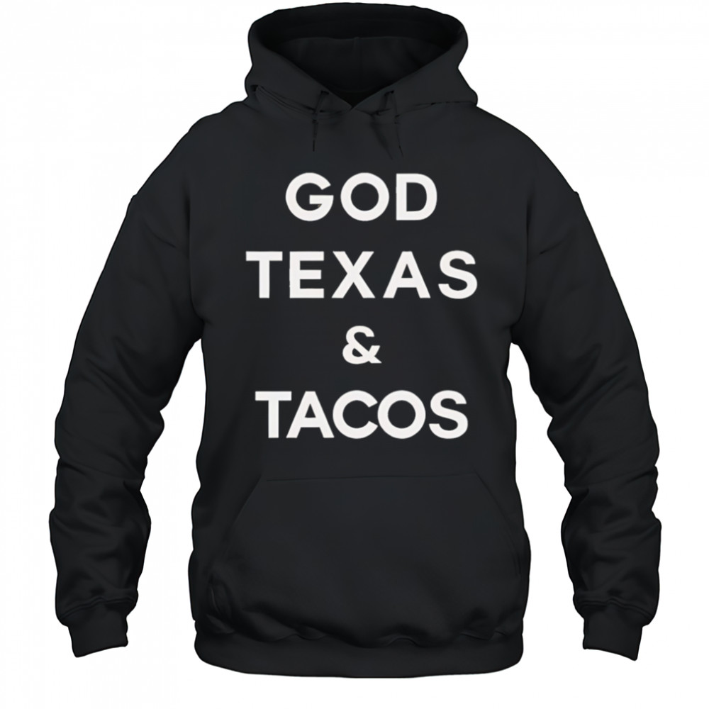 God Texas and Tacos shirt Hoodie