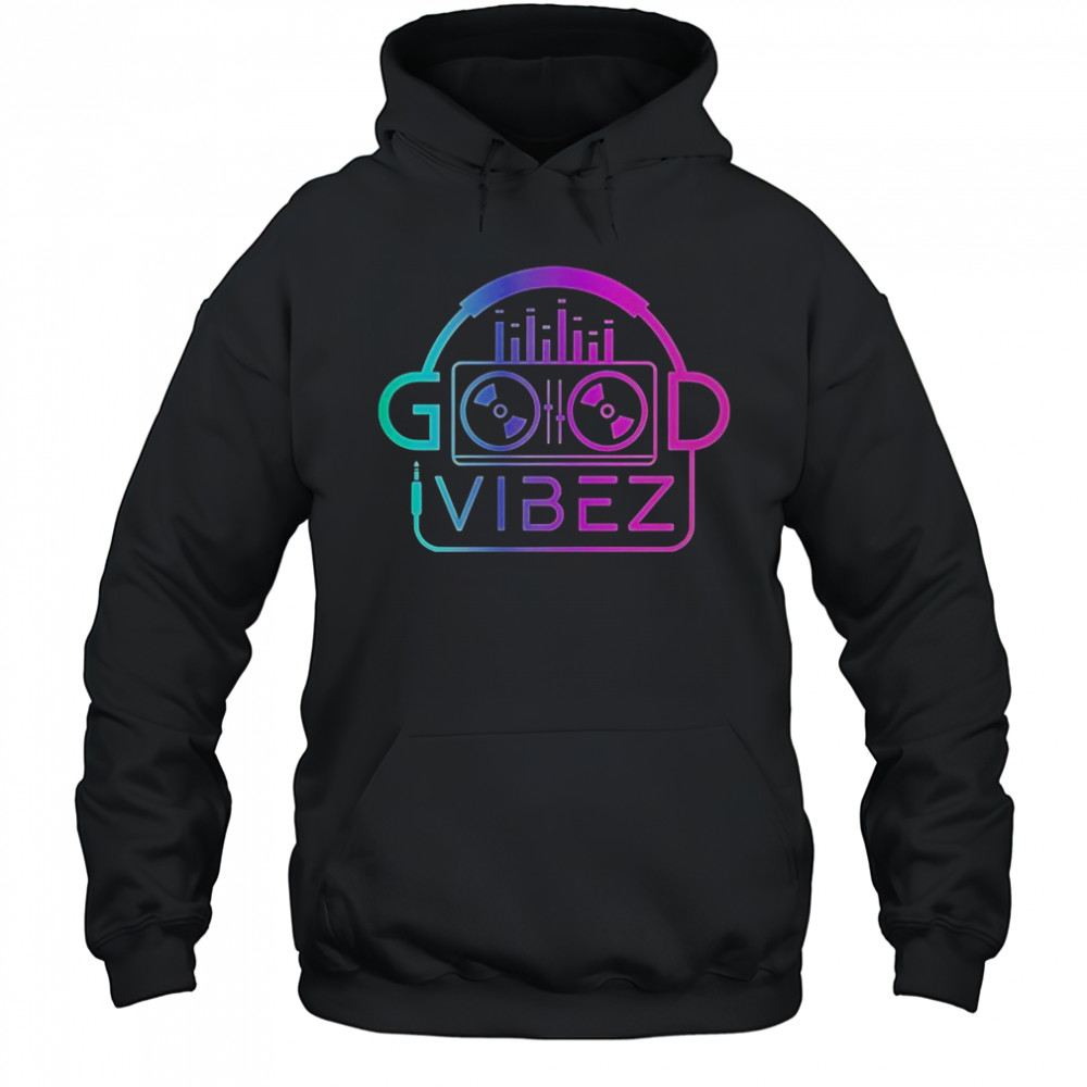 Good Vibez DJ T-Shirt Hoodie