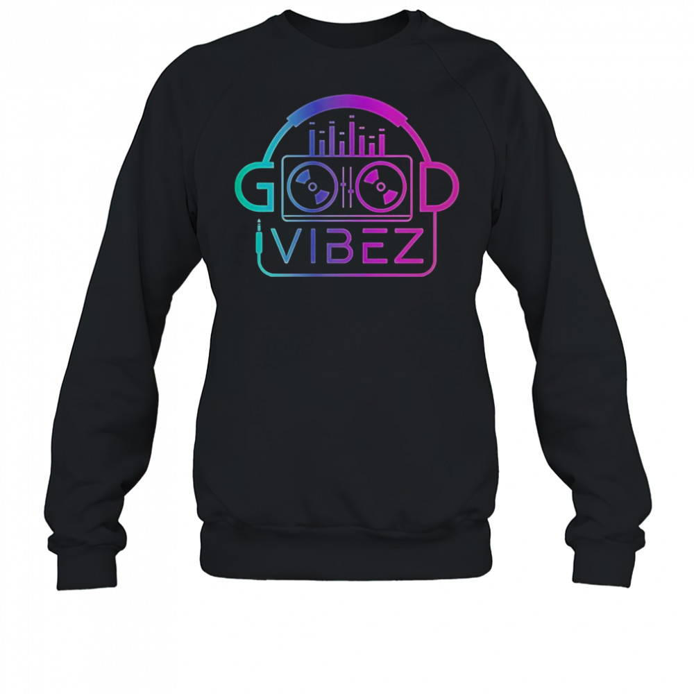 Good Vibez DJ T-Shirt Sweatshirt