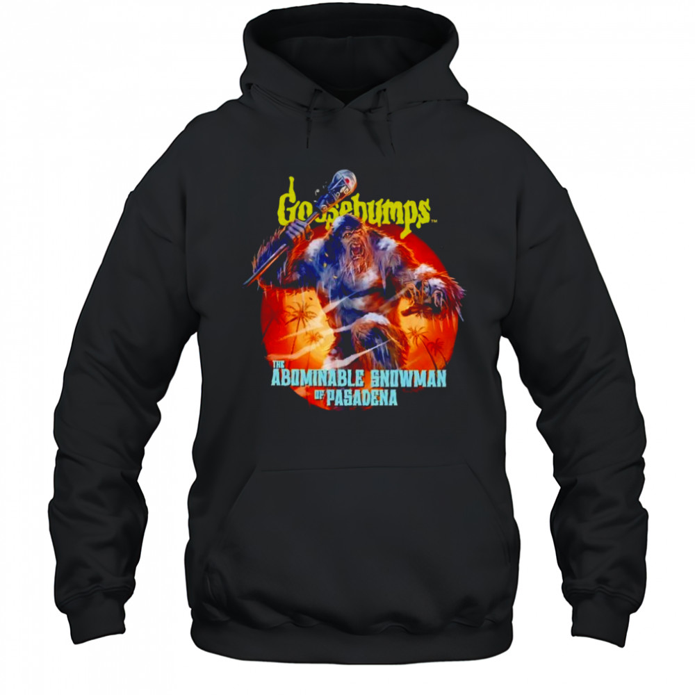 Goosebumps the abominable snowman of pasadena shirt Hoodie