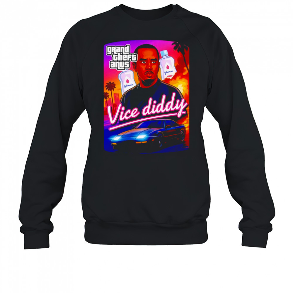 Grand Theft Anus Vice Diddy shirt Sweatshirt