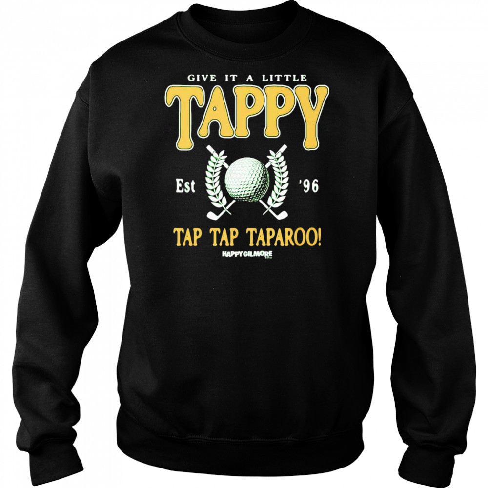 Happy Gilmore Give it a Little Tappy shirt Hoodie