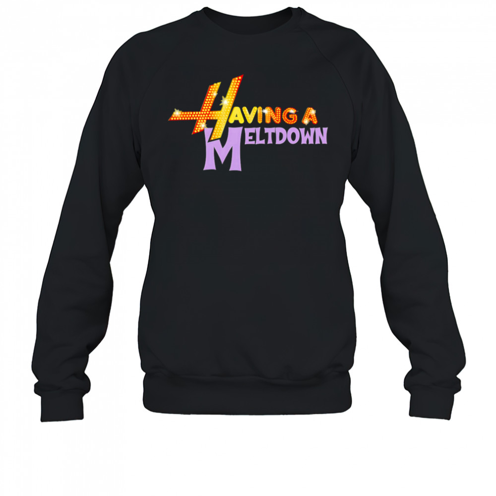 Having A Meltdown Logo shirt Sweatshirt