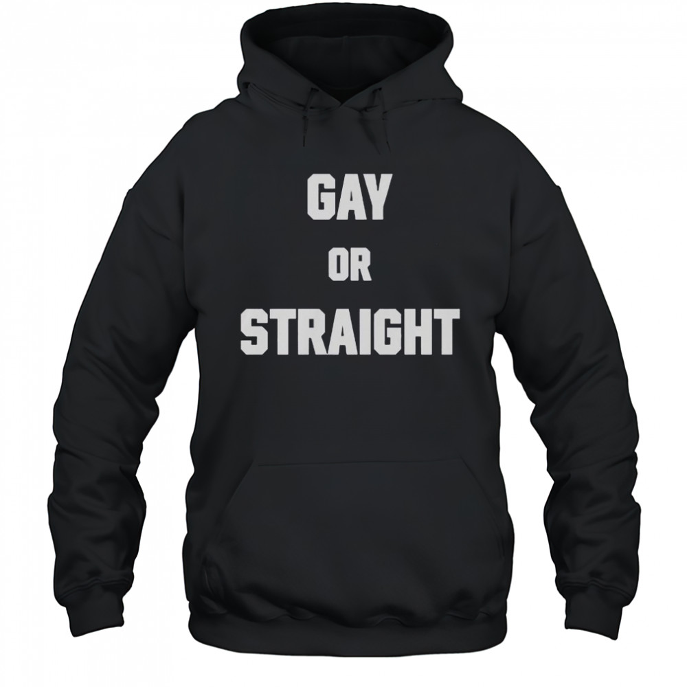 Hevenshe Gay Or Straight T-Shirt Hoodie