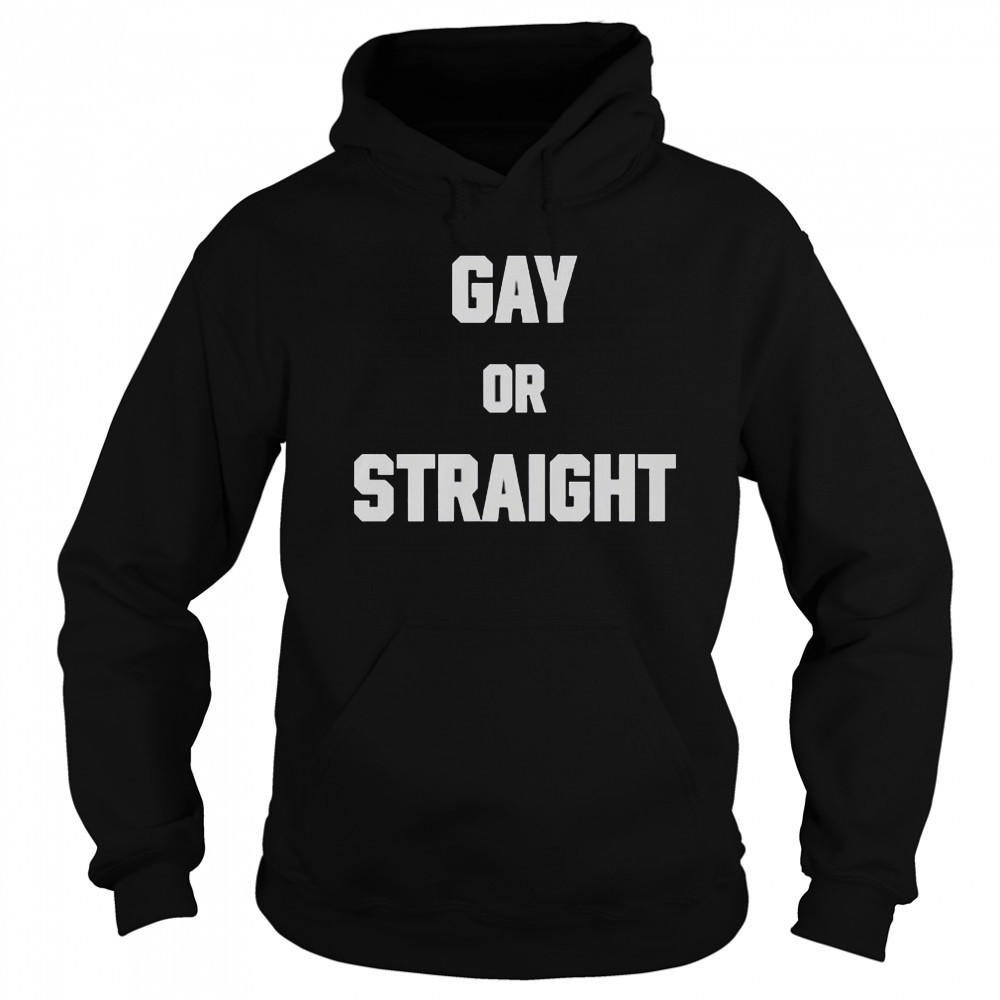 Hevenshe Gay Or Straight T-Shirt Sweatshirt