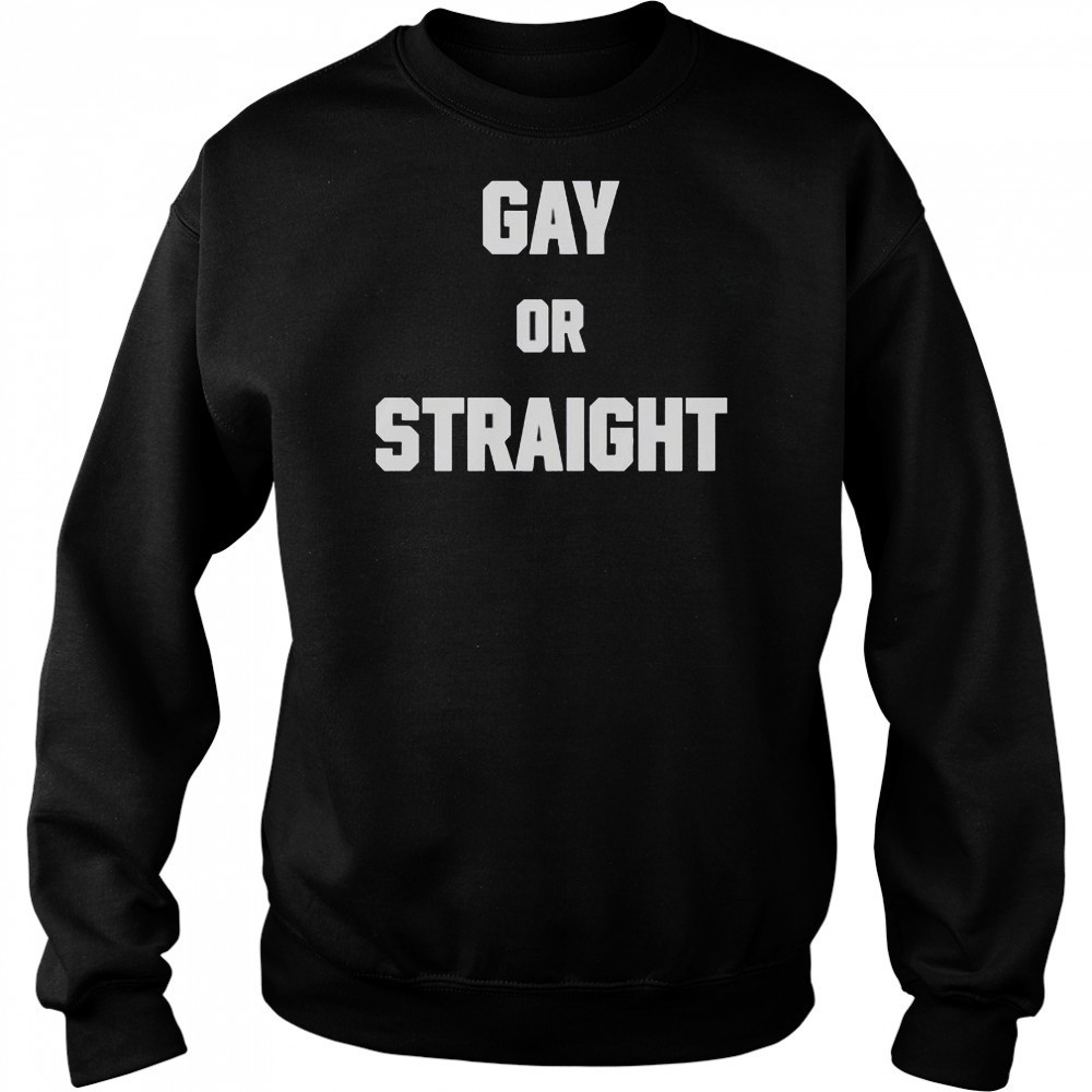Hevenshe Gay Or Straight T-Shirt Hoodie