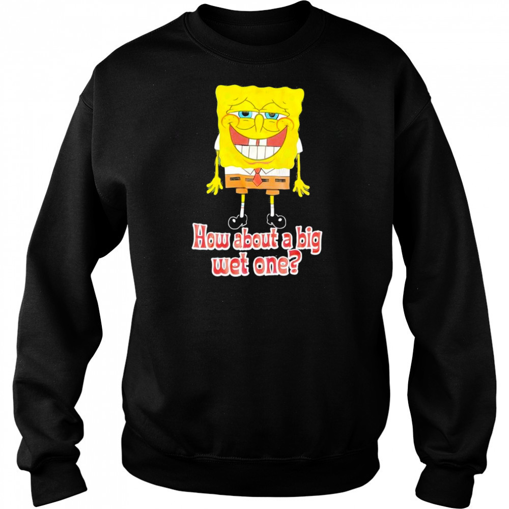 How about a big wet one shirt Hoodie