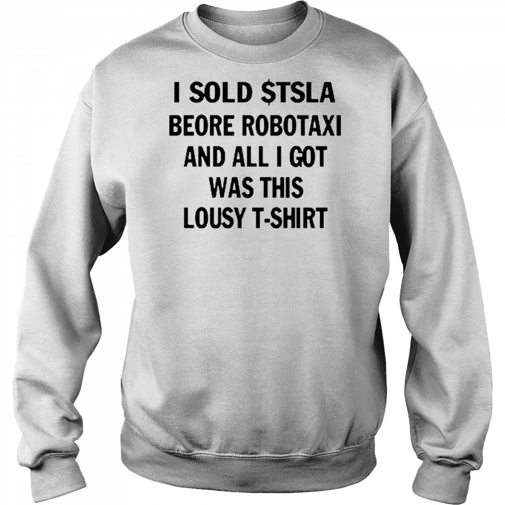 I Sold $Tsla Beore Robotaxi And All I Got Was This Lousy T-Shirt Hoodie