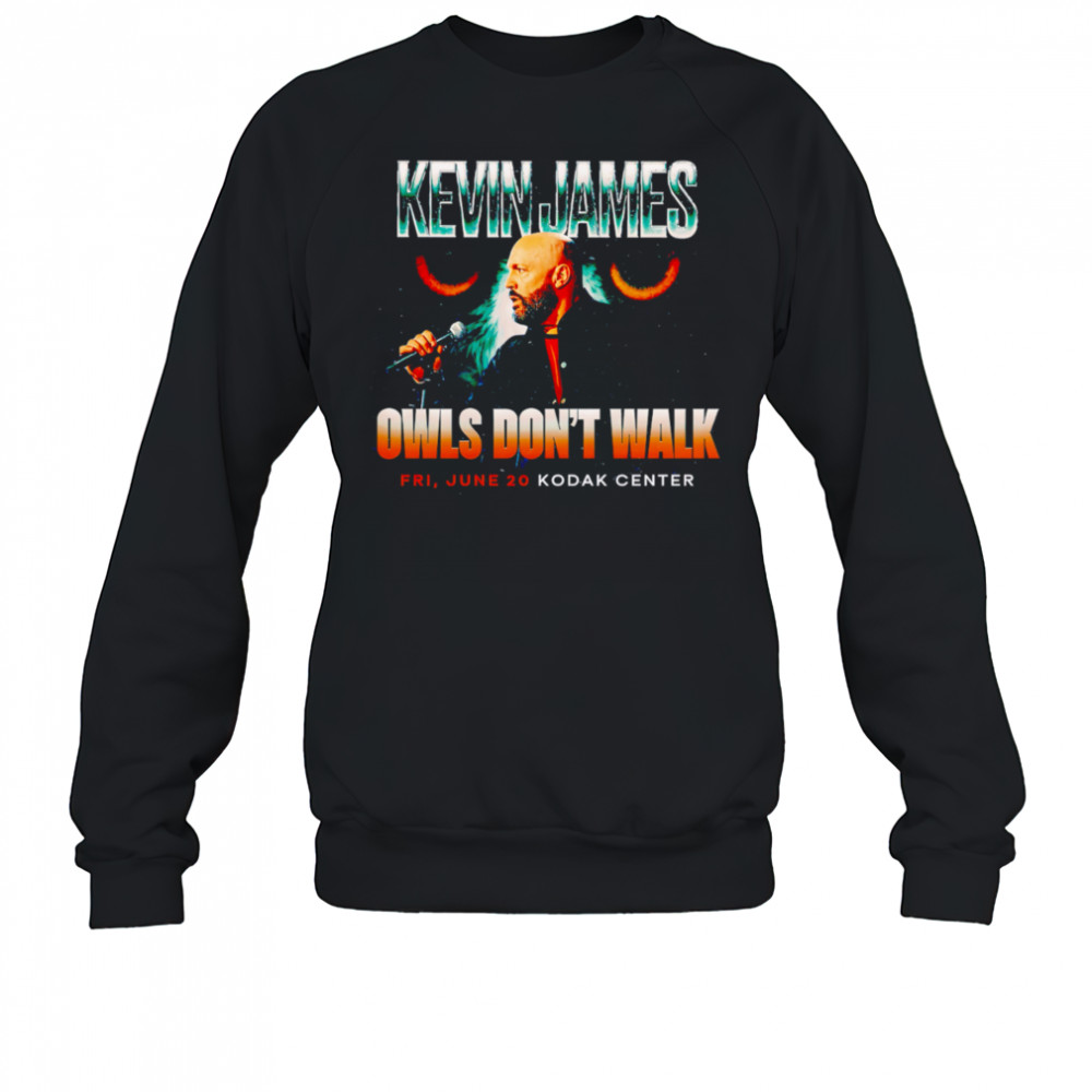 Kevin James Owls Don’t Walk shirt Sweatshirt