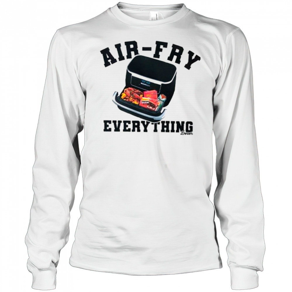 Killdozer Air-Fry Everything T-Shirt Long Sleeved
