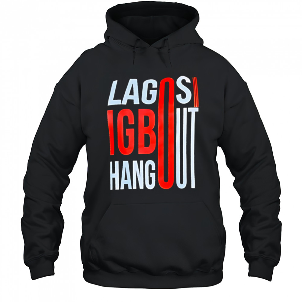 Lagos Igbo Hangout shirt Hoodie