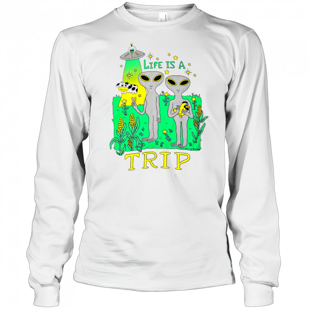 Life is a trip alien shirt Long Sleeved