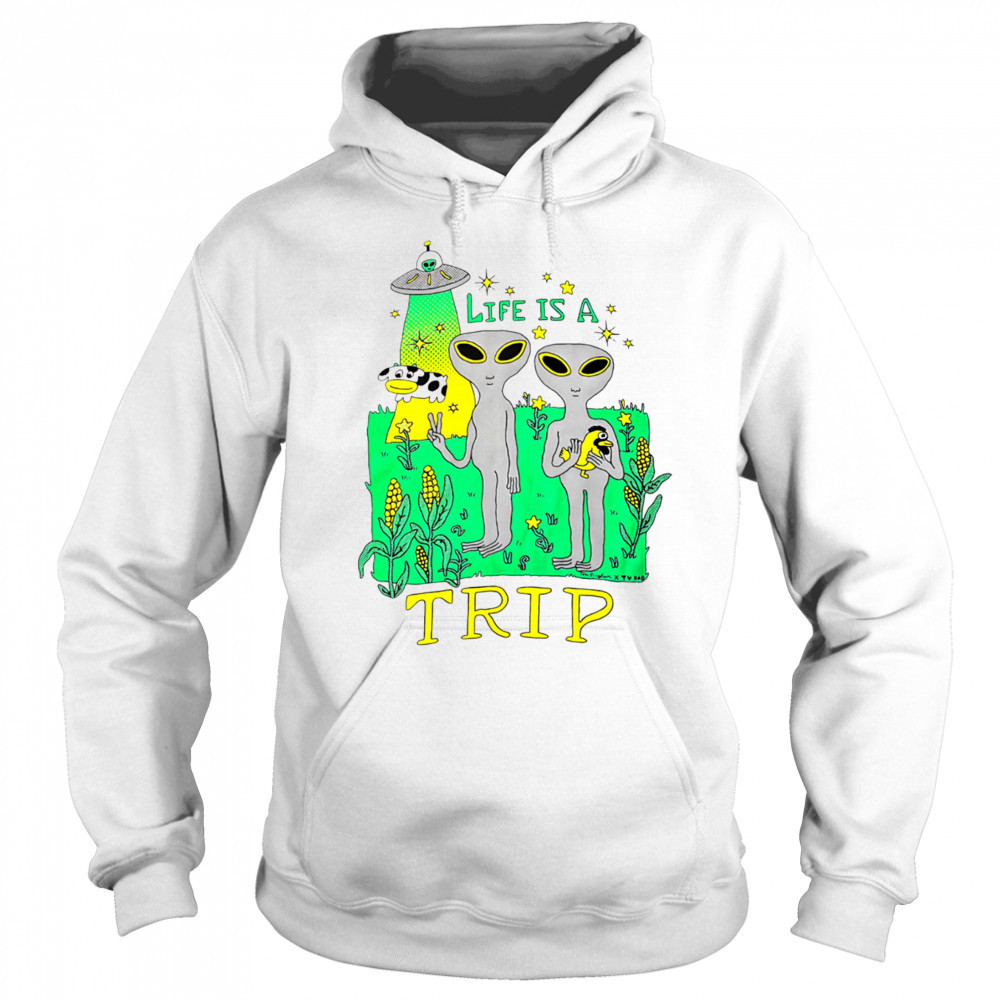 Life is a trip alien shirt Sweatshirt