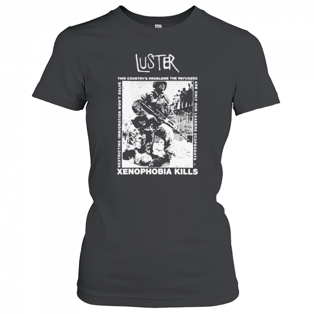 Luster Xenophobia Kills T-Shirt Women's T-shirt