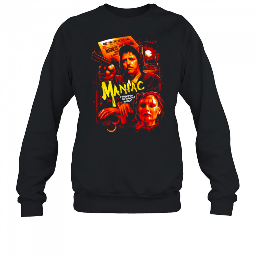 Maniac Madness and Mayhem shirt Sweatshirt