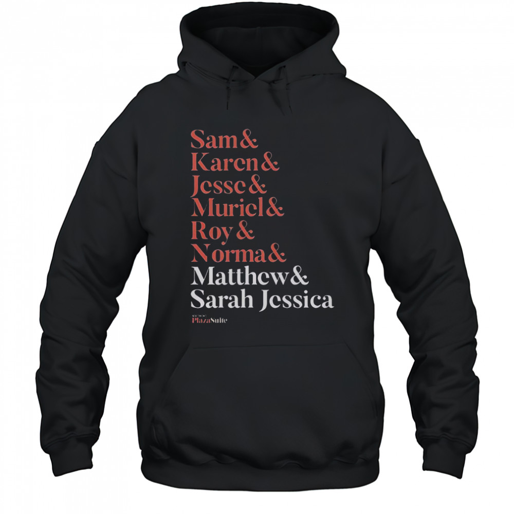 Matthew And Plaza Suite Sam Karen Jesse Muriel Roy And Normal Names T-Shirt Hoodie
