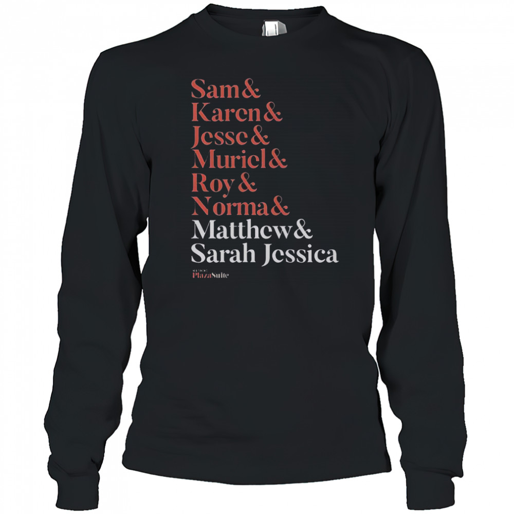 Matthew And Plaza Suite Sam Karen Jesse Muriel Roy And Normal Names T-Shirt Long Sleeved