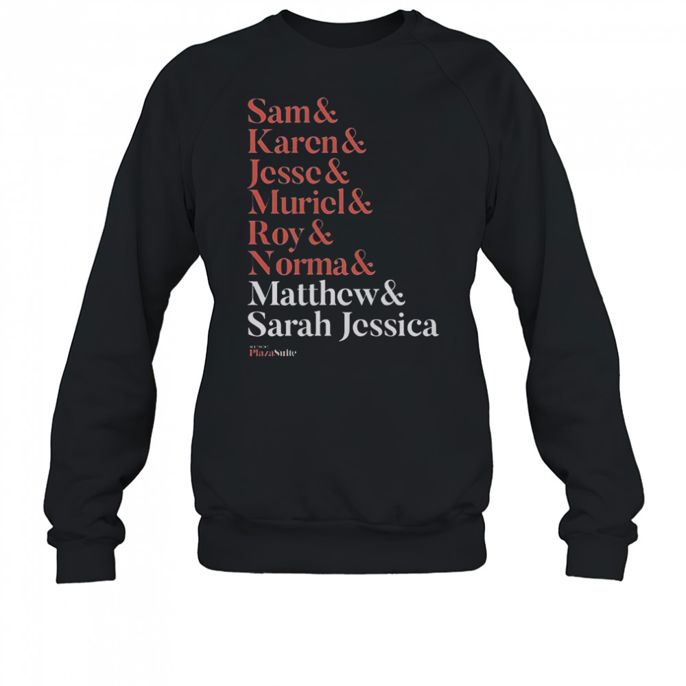 Matthew And Plaza Suite Sam Karen Jesse Muriel Roy And Normal Names T-Shirt Sweatshirt