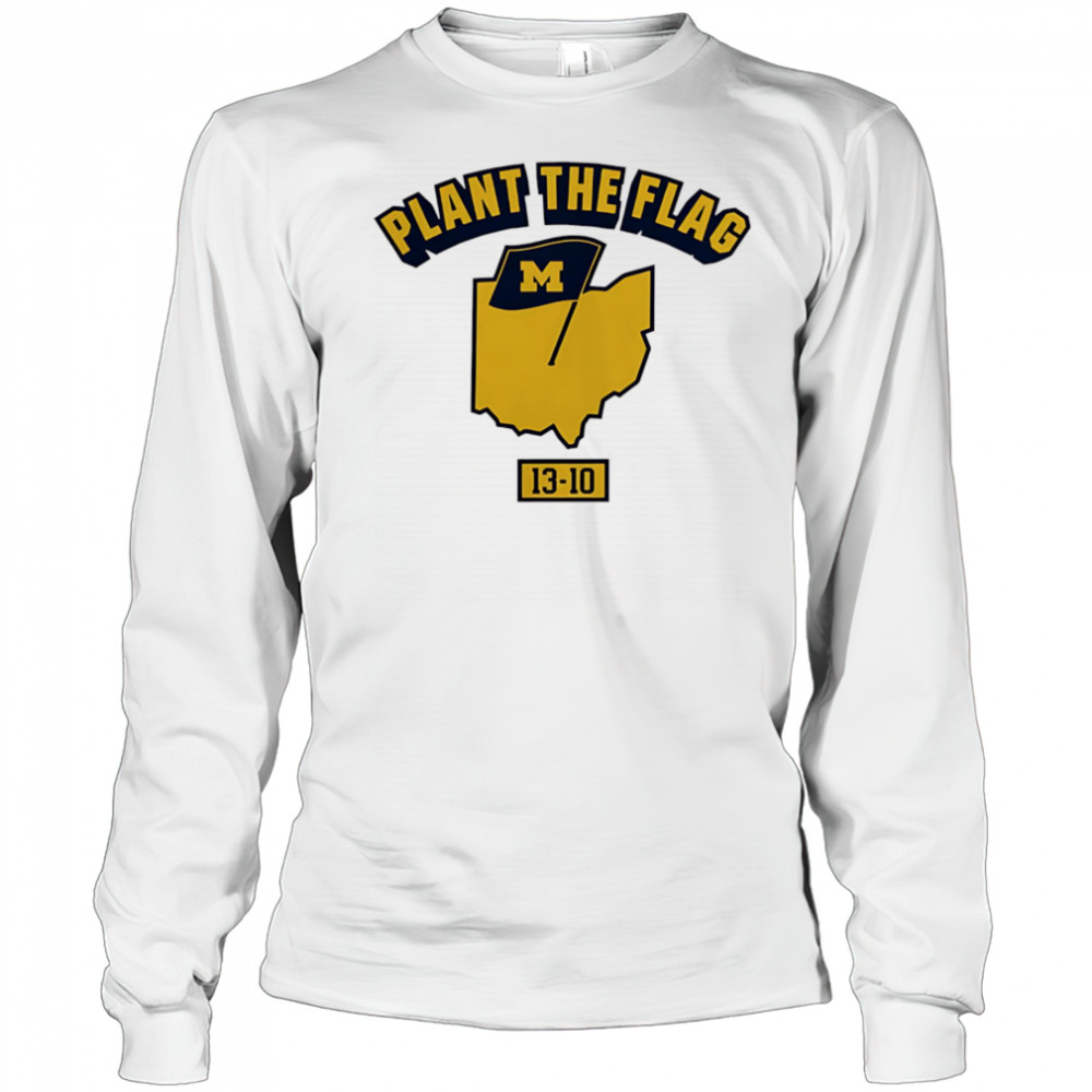 Michigan Wolverines Plant the Flag shirt Long Sleeved