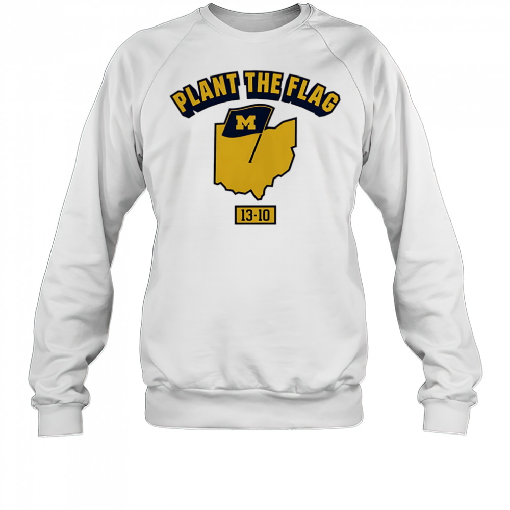 Michigan Wolverines Plant the Flag shirt Sweatshirt