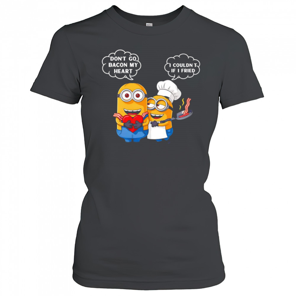 Minion don’t go bacon my heart I couldn’t if I fried shirt Women's T-shirt