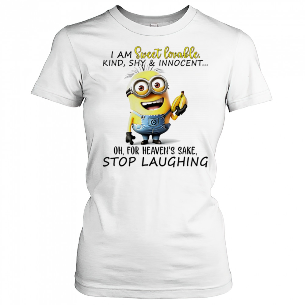 Minion I am sweet lovable kind shy and innocent oh for heaven’s sake stop laughing shirt Women's T-shirt