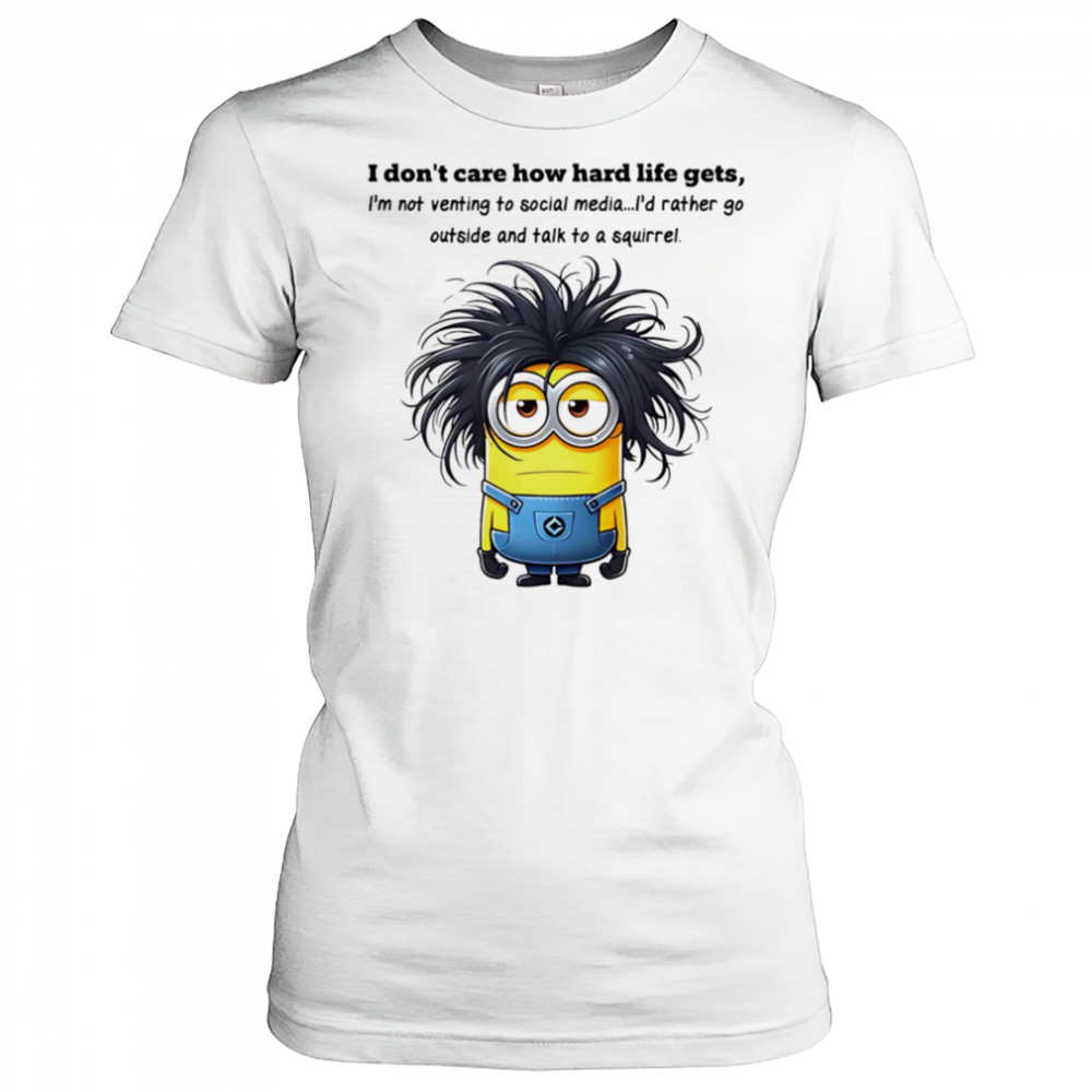 Minion I don’t care how hard life gets I’m not venting to social media shirt Women's T-shirt