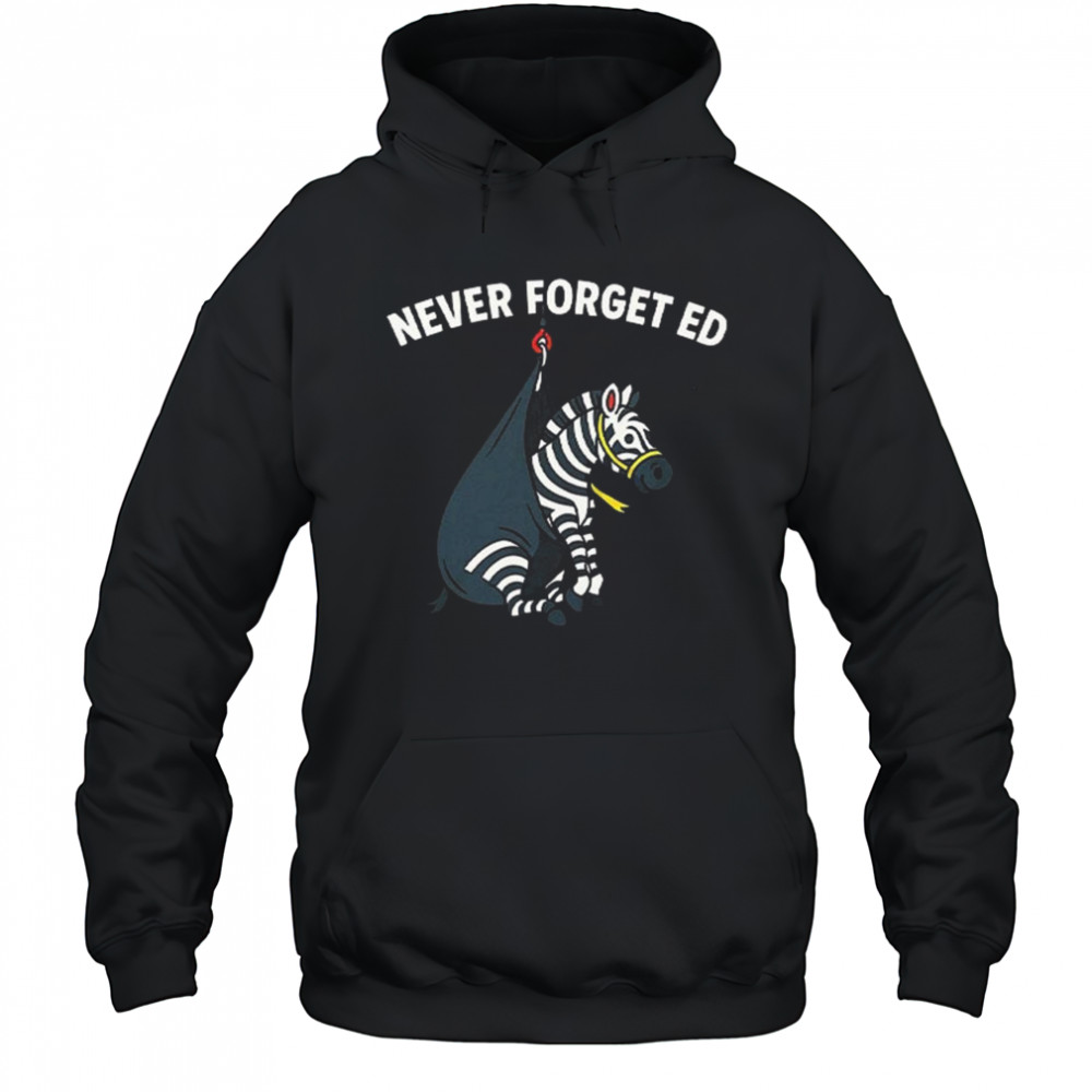 Never Forget Ed The Zebra Captured 2025 Shirt Hoodie