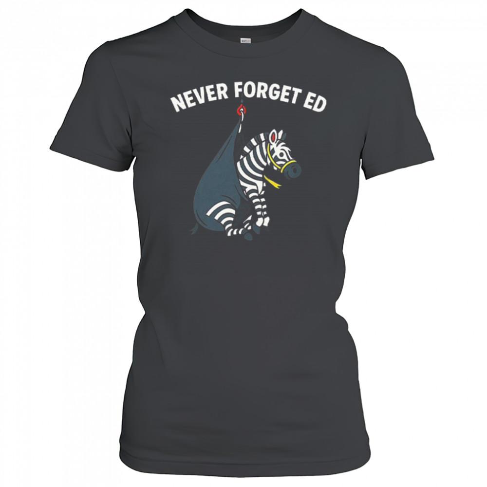 Never Forget Ed The Zebra Captured 2025 Shirt Women's T-shirt