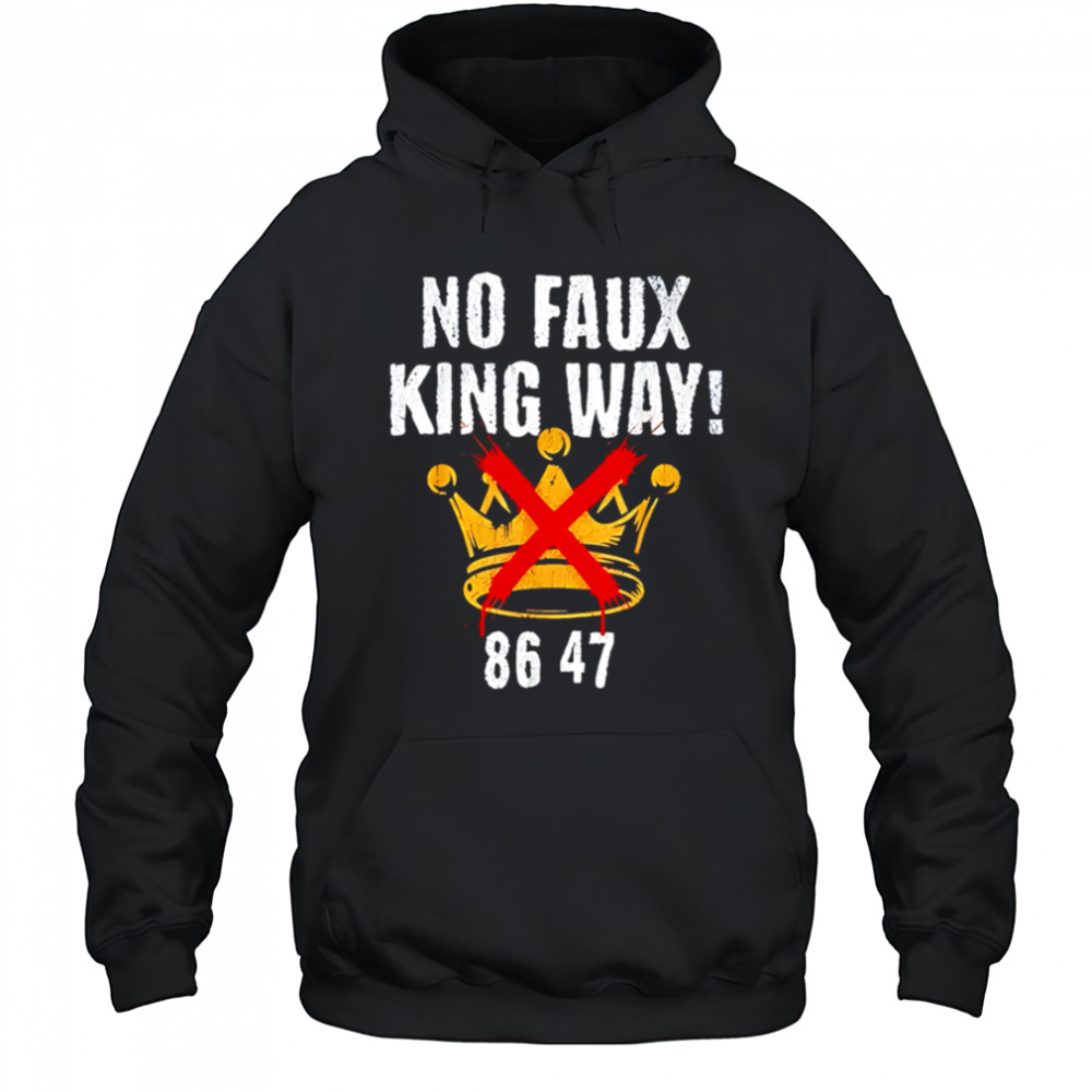 No faux king way 8647 retro shirt Hoodie