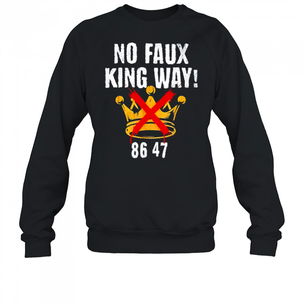 No faux king way 8647 retro shirt Sweatshirt