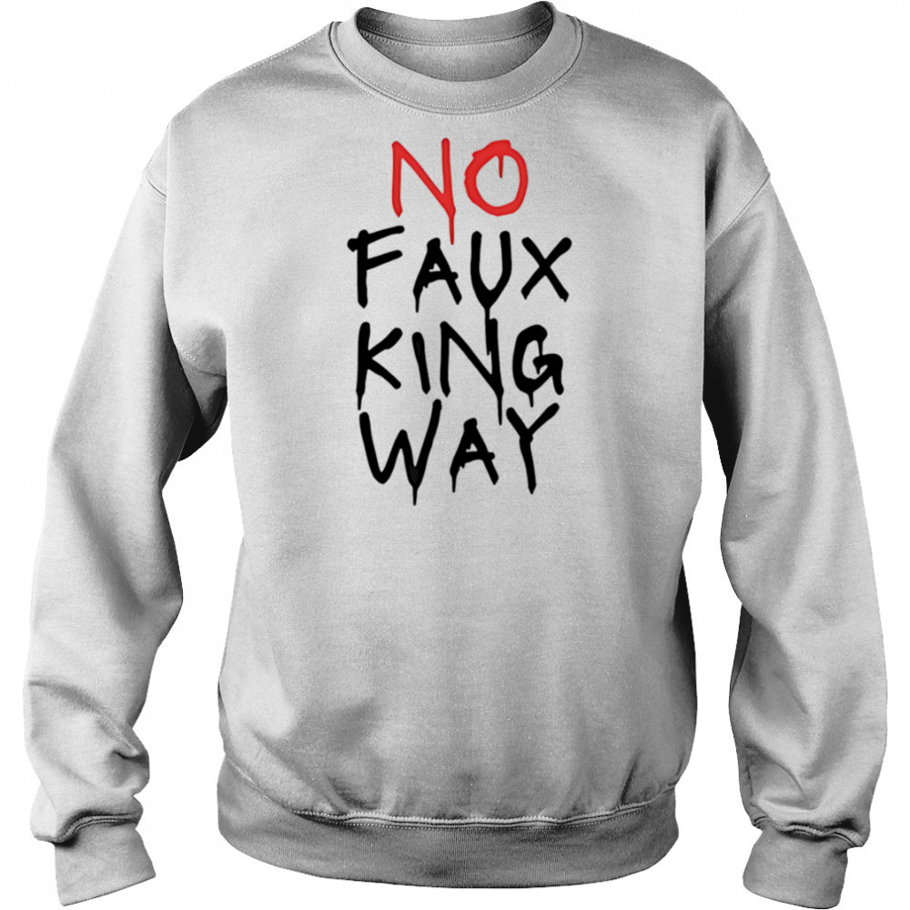 No faux king way shirt Hoodie