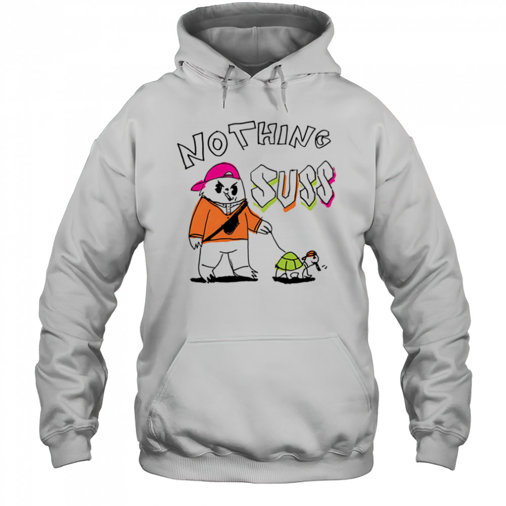 Nothing suss shirt Hoodie
